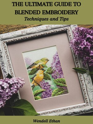 cover image of THE ULTIMATE GUIDE TO BLENDED EMBROIDERY